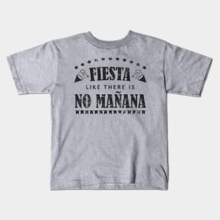 Fiesta like there is no mañana Kids T-Shirt